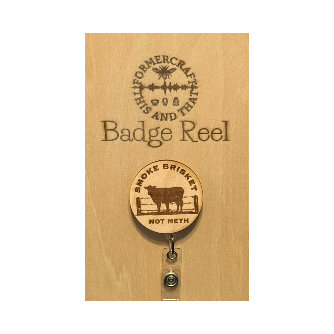 Smoke Beef Not Meth Wooden Laser Engraved Badge Reel 